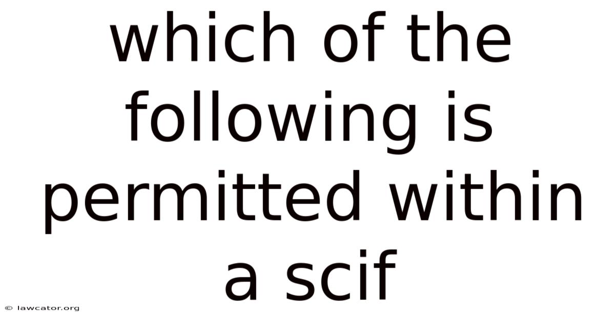 Which Of The Following Is Permitted Within A Scif