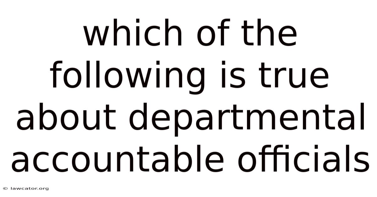 Which Of The Following Is True About Departmental Accountable Officials