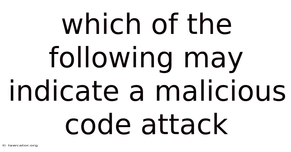 Which Of The Following May Indicate A Malicious Code Attack
