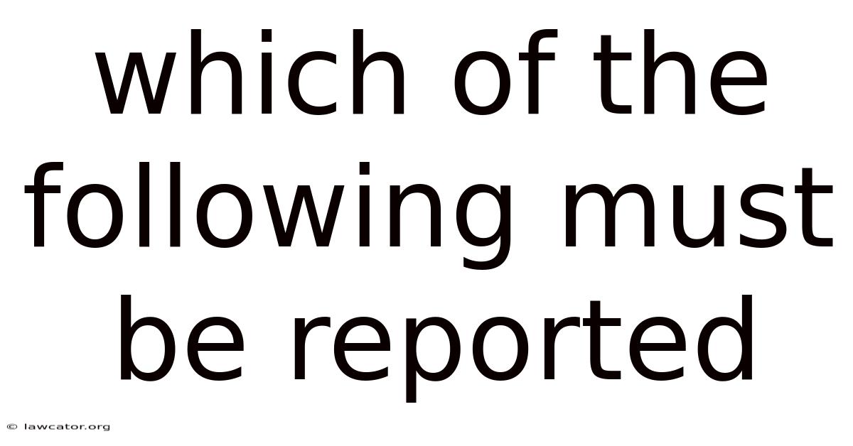 Which Of The Following Must Be Reported