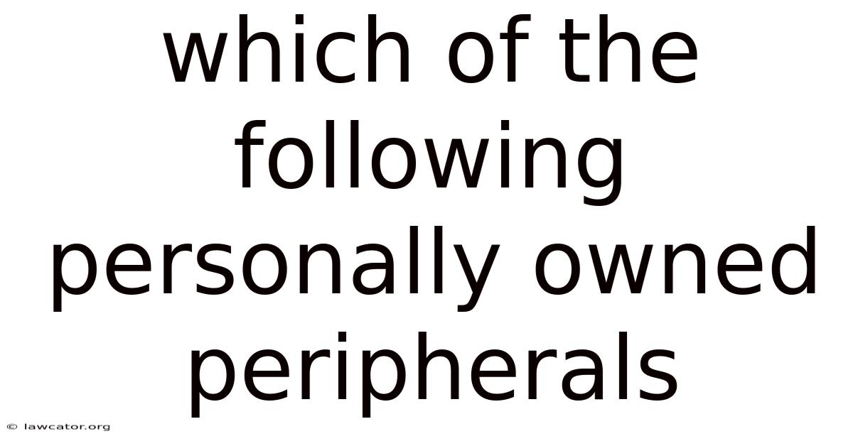 Which Of The Following Personally Owned Peripherals