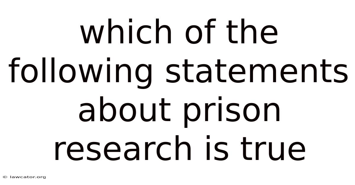 Which Of The Following Statements About Prison Research Is True