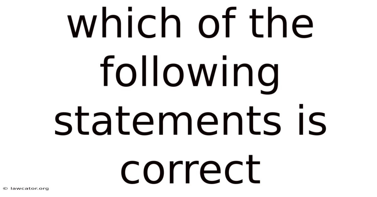 Which Of The Following Statements Is Correct