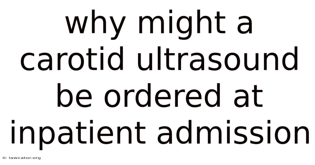 Why Might A Carotid Ultrasound Be Ordered At Inpatient Admission