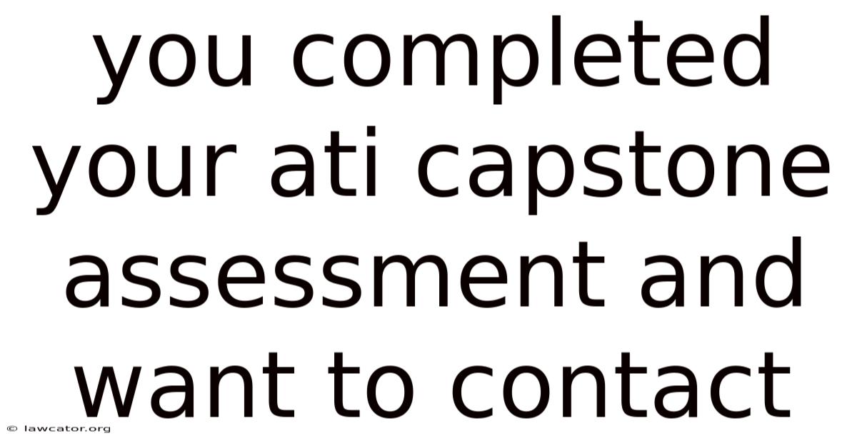You Completed Your Ati Capstone Assessment And Want To Contact