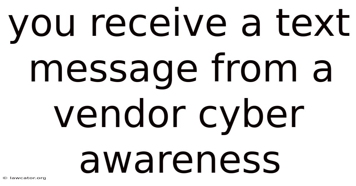 You Receive A Text Message From A Vendor Cyber Awareness