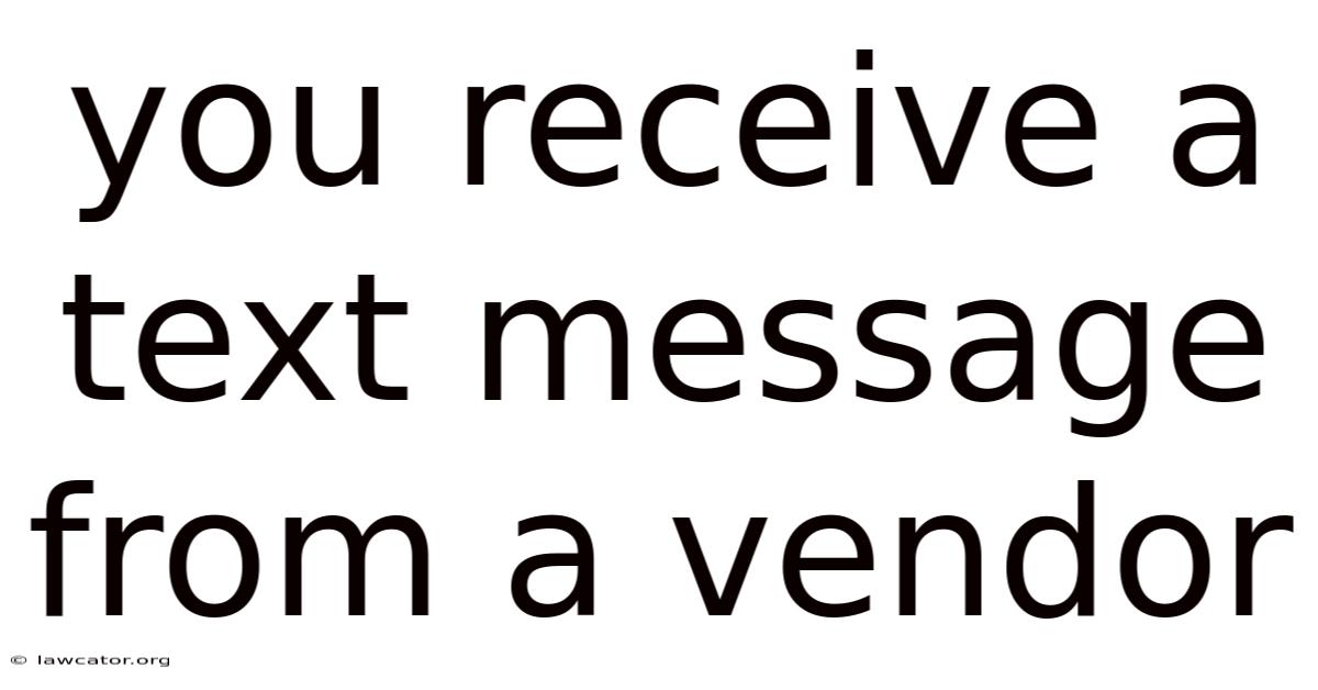 You Receive A Text Message From A Vendor