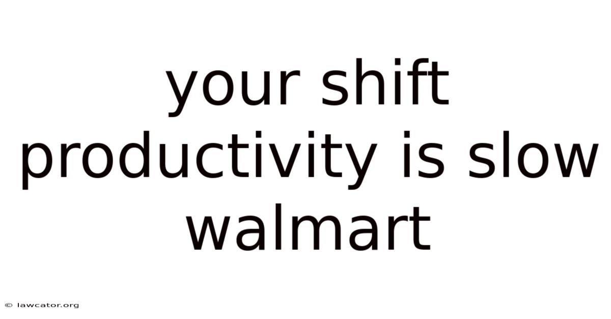Your Shift Productivity Is Slow Walmart