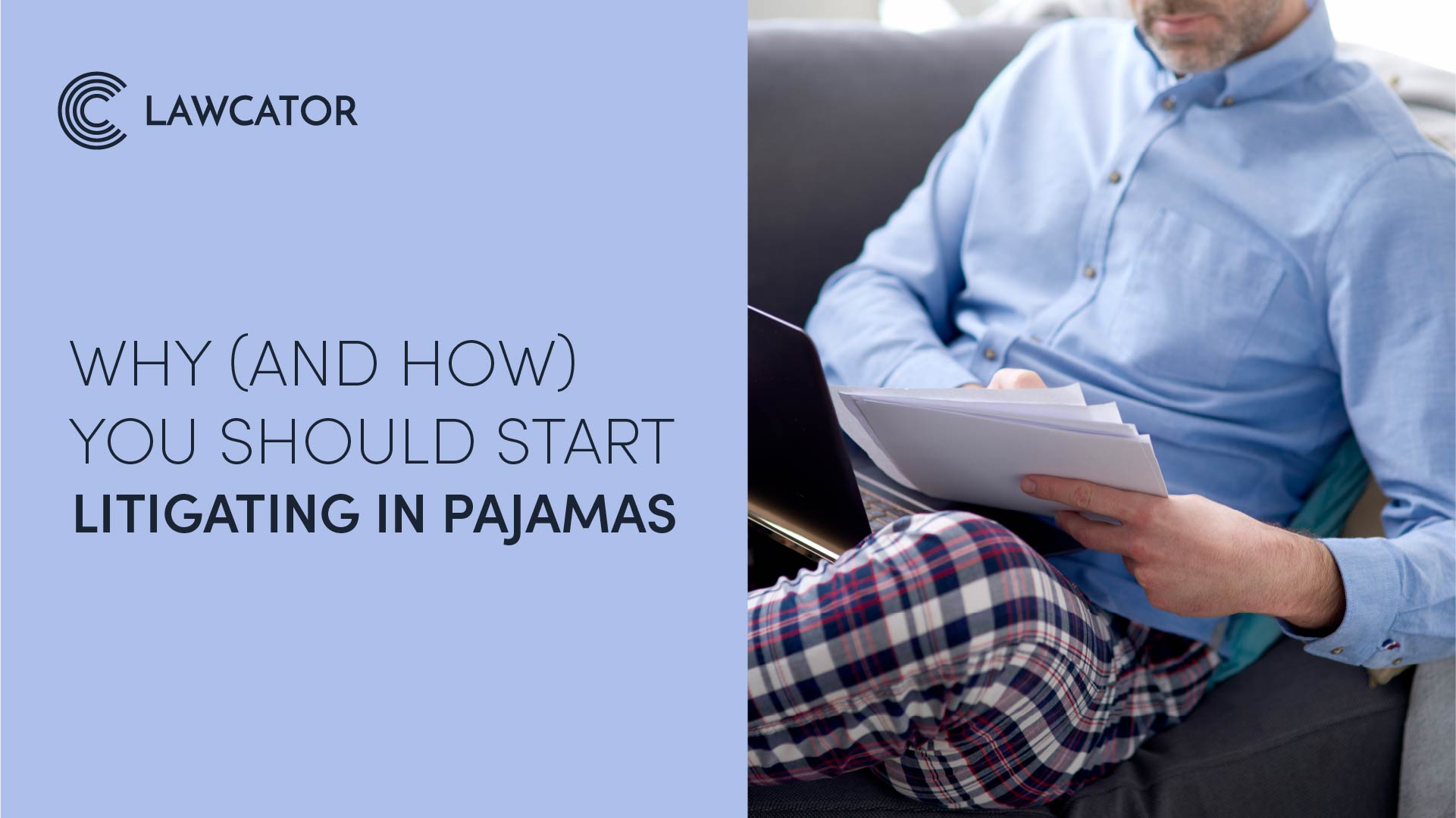 Why (and How) You Should Start Litigating in Pajamas