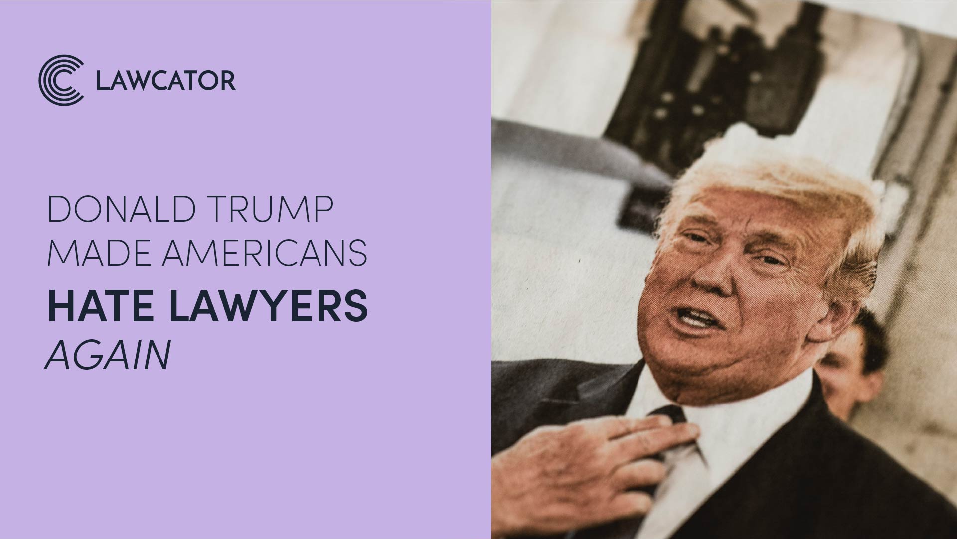 Donald Trump Made Americans Hate Lawyers Again